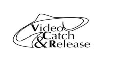 VIDEO CATCH & RELEASE