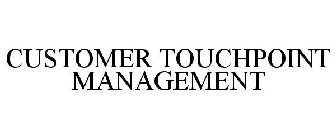 CUSTOMER TOUCHPOINT MANAGEMENT