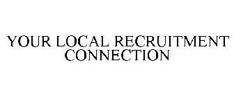 YOUR LOCAL RECRUITMENT CONNECTION