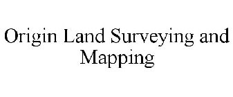 ORIGIN LAND SURVEYING AND MAPPING