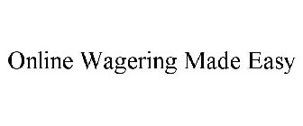 ONLINE WAGERING MADE EASY