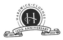 HARDWICK CLOTHES H 125TH ANNIVERSARY 1880 2005