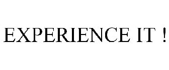 EXPERIENCE IT !