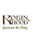 ROBIN HOOD QUEST FOR THE KING