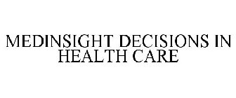 MEDINSIGHT DECISIONS IN HEALTH CARE