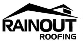 RAINOUT ROOFING