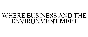 WHERE BUSINESS AND THE ENVIRONMENT MEET