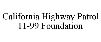 CALIFORNIA HIGHWAY PATROL 11-99 FOUNDATION