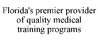 FLORIDA'S PREMIER PROVIDER OF QUALITY MEDICAL TRAINING PROGRAMS