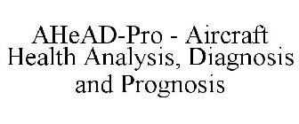 AHEAD-PRO - AIRCRAFT HEALTH ANALYSIS, DIAGNOSIS AND PROGNOSIS