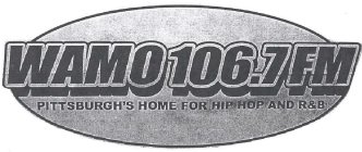 WAMO 106.7 FM PITTSBURGH'S HOME FOR HIP HOP AND R&B