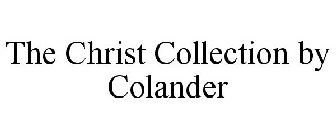 THE CHRIST COLLECTION BY COLANDER