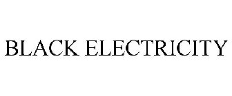 BLACK ELECTRICITY