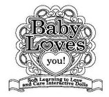 BABY LOVES YOU! SOFT LEARNING TO LOVE AND CARE INTERACTIVE DOLLS