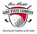 ERIC REDD'S GOLF EVENT COMPANY HONORING THE TRADITION OF THE GAME