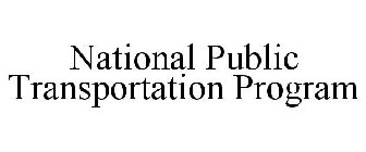 NATIONAL PUBLIC TRANSPORTATION PROGRAM