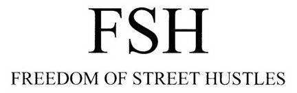 FSH FREEDOM OF STREET HUSTLES