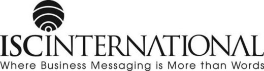 ISCINTERNATIONAL WHERE BUSINESS MESSAGING IS MORE THAN WORDS