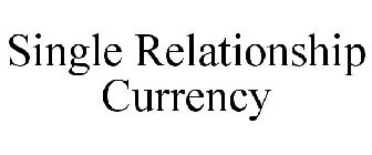 SINGLE RELATIONSHIP CURRENCY