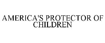 AMERICA'S PROTECTOR OF CHILDREN