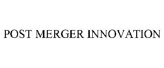 POST MERGER INNOVATION