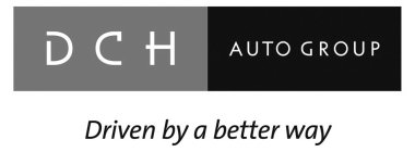 DCH AUTO GROUP DRIVEN BY A BETTER WAY