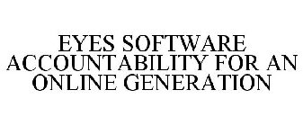 EYES SOFTWARE ACCOUNTABILITY FOR AN ONLINE GENERATION