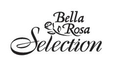 BELLA ROSA SELECTION