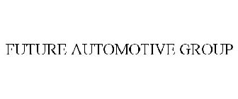 FUTURE AUTOMOTIVE GROUP