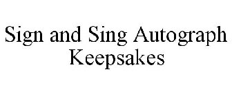 SIGN AND SING AUTOGRAPH KEEPSAKES
