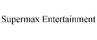 SUPERMAX ENTERTAINMENT