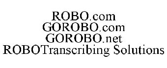 ROBO.COM GOROBO.COM GOROBO.NET ROBOTRANSCRIBING SOLUTIONS