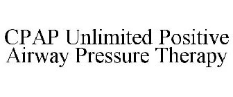 CPAP UNLIMITED POSITIVE AIRWAY PRESSURE THERAPY