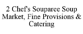 2 CHEF'S SOUPAREE SOUP MARKET, FINE PROVISIONS & CATERING