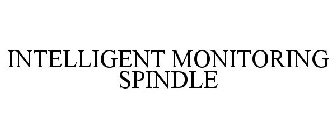 INTELLIGENT MONITORING SPINDLE