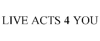LIVE ACTS 4 YOU