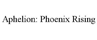 APHELION: PHOENIX RISING