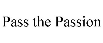 PASS THE PASSION