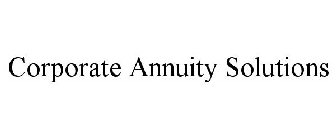 CORPORATE ANNUITY SOLUTIONS