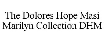 THE DOLORES HOPE MASI MARILYN COLLECTION DHM