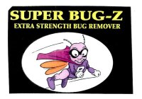 SUPER BUG-Z EXTRA STRENGTH BUG REMOVER