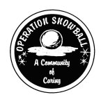 OPERATION SNOWBALL A COMMUNITY OF CARING