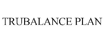 TRUBALANCE PLAN