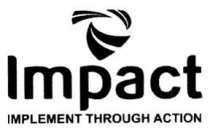 IMPACT IMPLEMENT THROUGH ACTION