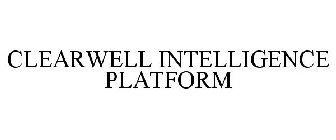 CLEARWELL INTELLIGENCE PLATFORM