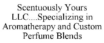 SCENTUOUSLY YOURS LLC....SPECIALIZING IN AROMATHERAPY AND CUSTOM PERFUME BLENDS