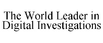 THE WORLD LEADER IN DIGITAL INVESTIGATIONS