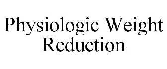 PHYSIOLOGIC WEIGHT REDUCTION