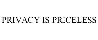 PRIVACY IS PRICELESS