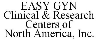 EASY GYN CLINICAL & RESEARCH CENTERS OFNORTH AMERICA, INC.